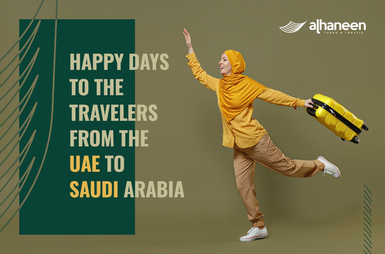 Happy days to the Travelers from the UAE to Saudi Arabia